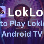 how to play loklok on android tv